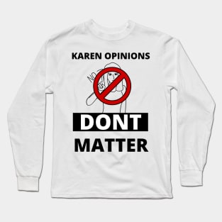 Karens opinions are banned here! Long Sleeve T-Shirt